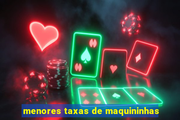 menores taxas de maquininhas